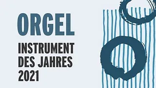 Grafik mit Text 'Orgel - Instrument des Jahres 2021'
